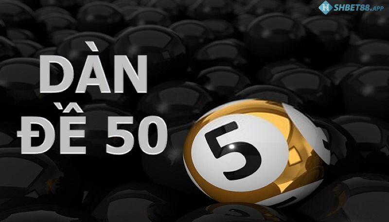 Nuôi Dàn Đề 50 số Chuẩn Xác Và Hiệu Quả Cao Nhất 12 Dàn đề 50 số có nghĩa là gì?
