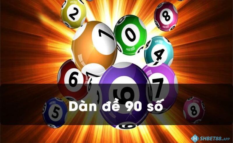 Dàn đề 90 số có gì đặc biệt? Nuôi dàn đề 90 số thế nào? 10 Dàn đề 90 số được nhiều cược thủ chuyên nghiệp sử dụng