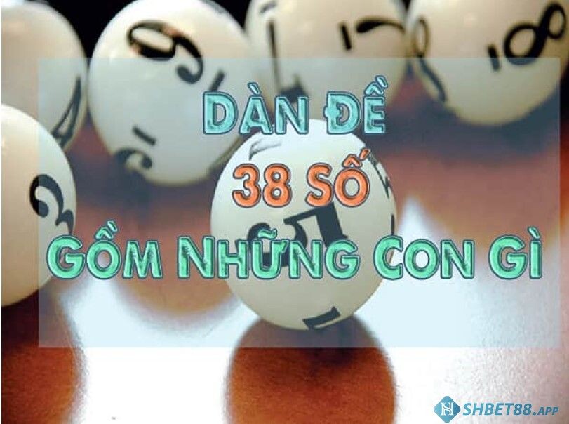 Giải đáp thắc mắc dàn đề 38 số là gì? 