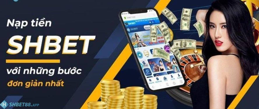 Nạp tiền Shbet ⚡️ Nạp nhanh chóng chỉ trong 30s 19 Shbet quy định nạp tiền như thế nào?