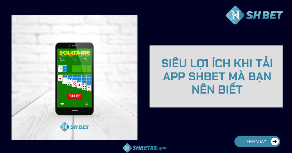 Tải App Shbet chính thức cho điện thoại - IOS, APK, Android 15 Ưu điểm của app Shbet