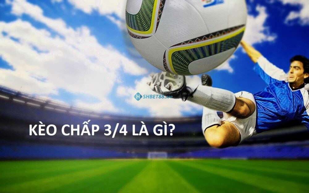 Kèo chấp 1 3/4 có ý nghĩa gì? Kinh nghiệm chơi kèo 1 ¾ hay 7 Khám phá thông tin kèo 1 3/4
