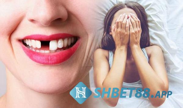 Nằm mơ thấy rụng răng có điềm báo gì? Đánh số mấy? 5 Nằm mơ thấy rụng răng có phải điềm xấu?